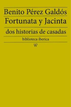 Pérez Galdós |  Fortunata y Jacinta: dos historias de casadas | eBook | Sack Fachmedien