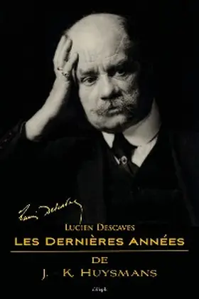 Descaves |  Les Dernières Années de J.-K. Huysmans | eBook | Sack Fachmedien