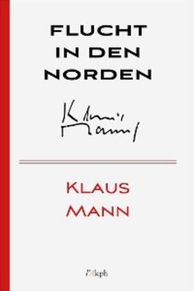 Mann |  Flucht in den Norden | eBook | Sack Fachmedien