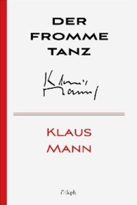 Mann | Der fromme Tanz | E-Book | www.sack.de