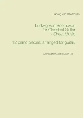 Beethoven / Trie |  Ludwig Van Beethoven for Classical Guitar - Sheet Music | eBook | Sack Fachmedien