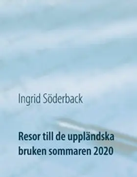 Söderback |  Resor till de uppländska bruken sommaren 2020 | eBook | Sack Fachmedien