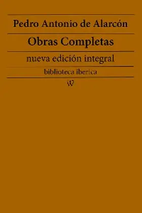 Alarcón |  Pedro Antonio de Alarcón: Obras completas (nueva edición integral) | eBook | Sack Fachmedien