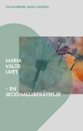 Alderborn / Lundgren |  Maria valde livet | eBook | Sack Fachmedien