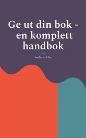 Holm |  Ge ut din bok - en komplett handbok | Buch |  Sack Fachmedien