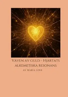 Lind |  Väven av Guld, Hjärtats Alkemiska Resonans | eBook | Sack Fachmedien