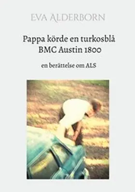 Alderborn |  Pappa körde en turkosblå BMC Austin 1800 | eBook | Sack Fachmedien