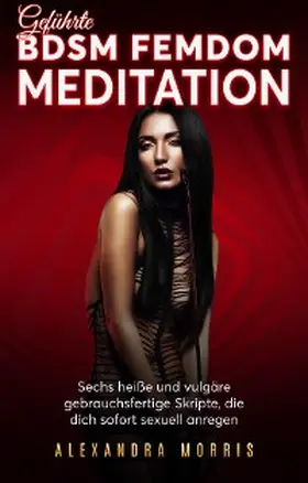 Morris |  Geführte BDSM Femdom Meditation | eBook | Sack Fachmedien