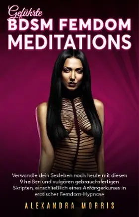 Morris |  Geführte BDSM Femdom Meditations | eBook | Sack Fachmedien