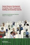 IAEA |  Human Resource Development for Nuclear Power Programmes: Building and Sustaining Capacity: Proceedings of an International Conference Held in Vienna, | Buch |  Sack Fachmedien