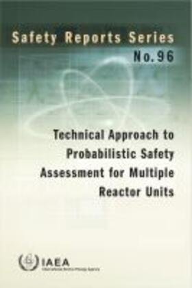IAEA | Technical Approach to Probabilistic Safety Assessment for Multiple Reactor Units | Buch | 978-92-0-102618-7 | sack.de