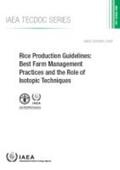 FAO / IAEA |  Rice Production Guidelines: Best Farm Management Practices and the Role of Isotopic Techniques | Buch |  Sack Fachmedien