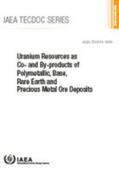 IAEA |  Uranium Resources as Co- And By-Products of Polymetallic, Base, Rare Earth and Precious Metal Ore Deposits | Buch |  Sack Fachmedien
