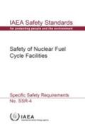 IAEA |  Safety of Nuclear Fuel Cycle Facilities: IAEA Safety Standards Series No. Ssr-4 | Buch |  Sack Fachmedien