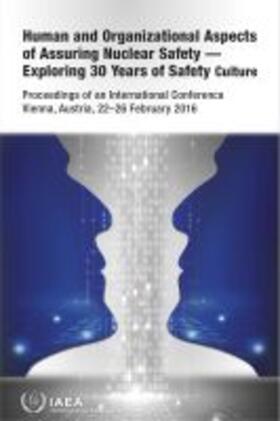 IAEA | Human and Organizational Aspects of Assuring Nuclear Safety -- Exploring 30 Years of Safety Culture: Proceedings of an International Conference Held i | Buch | 978-92-0-103918-7 | sack.de
