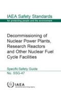 IAEA |  Decommissioning of Nuclear Power Plants, Research Reactors and Other Nuclear Fuel Cycle Facilities: IAEA Safety Standards Series No. Ssg-47 | Buch |  Sack Fachmedien
