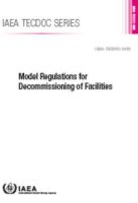 IAEA |  Model Regulations for Decommissioning of Facilities | Buch |  Sack Fachmedien