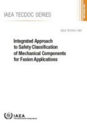 IAEA | Integrated Approach to Safety Classification of Mechanical Components for Fusion Applications | Buch | 978-92-0-105518-7 | sack.de
