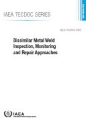 IAEA | Dissimilar Metal Weld Inspection, Monitoring and Repair Approaches | Buch | 978-92-0-105618-4 | sack.de
