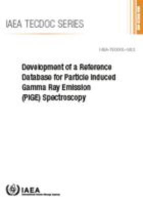 IAEA |  Development of a Reference Database for Particle Induced Gamma Ray Emission (Pige) Spectroscopy | Buch |  Sack Fachmedien
