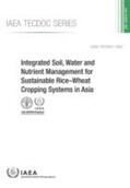 IAEA |  Integrated Soil, Water and Nutrient Management for Sustainable Rice-Wheat Cropping Systems in Asia: IAEA Tecdoc Series No. 1802 | Buch |  Sack Fachmedien