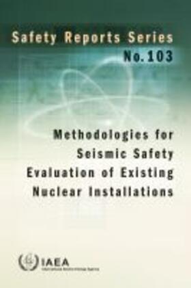 IAEA | Methodologies for Seismic Safety Evaluation of Existing Nuclear Installations | Buch | sack.de