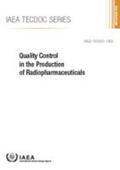 International Atomic Energy Agency |  Quality Control in the Production of Radiopharmaceuticals | Buch |  Sack Fachmedien