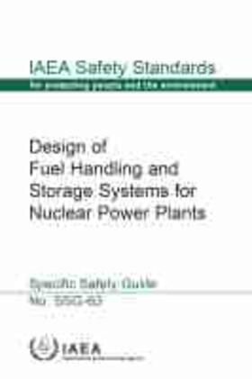 Design of Fuel Handling and Storage Systems for Nuclear Power Plants: IAEA Safety Standards Series No. Ssg-63 | Buch | 978-92-0-108519-1 | sack.de