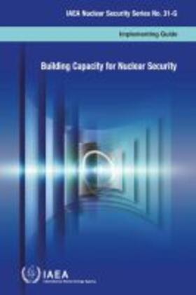 IAEA |  Building Capacity for Nuclear Security: IAEA Nuclear Security Series No. 31-G | Buch |  Sack Fachmedien