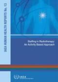 IAEA |  Staffing in Radiotherapy: An Activity Based Approach: IAEA Human Health Reports 13 | Sonstiges |  Sack Fachmedien