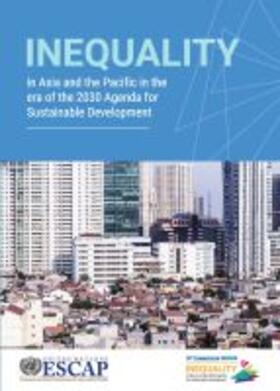United Nations Economic and Social Commission for Asia and the PacificÂ | Inequality in Asia and the Pacific in the Era of the 2030 Agenda for Sustainable Development | Buch | 978-92-1-120777-4 | sack.de