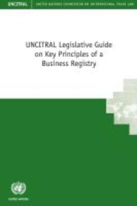 United Nations Commission on International Trade Law | Uncitral Legislative Guide on Key Principles of a Business Registry | Buch | 978-92-1-130380-3 | sack.de