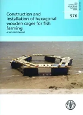 Food and Agriculture Organization of the United Nations |  Construction and Installation of Hexagonal Wooden Cages for Fish Farming | Buch |  Sack Fachmedien