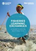 Food and Agriculture Organization of the United Nations |  Fisheries Learning Exchanges: A Short Guide to Best Practice | Buch |  Sack Fachmedien