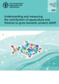 Food and Agriculture Organization of the United Nations |  Understanding and Measuring the Contribution of Aquaculture and Fisheries to Gross Domestic Product (Gdp) | Buch |  Sack Fachmedien
