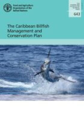 Food and Agriculture Organization of the United Nations | The Caribbean Billfish Management and Conservation Plan | Buch | 978-92-5-131302-2 | sack.de