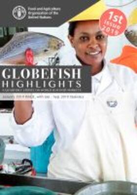 Food and Agriculture Organization of the United Nations | Globefish Highlights - Issue 1/2019: A Quarterly Update on World Seafood Markets Including January-September 2018 Statistics | Buch | 978-92-5-131381-7 | sack.de