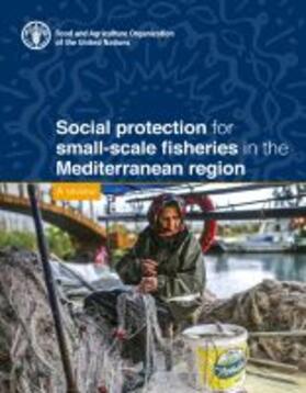 Food and Agriculture Organization of the United Nations | Social Protection for Small-Scale Fisheries in the Mediterranean Region - A Review | Buch | 978-92-5-131479-1 | sack.de