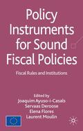 Ayuso-i-Casals / Deroose / Flores |  Policy Instruments for Sound Fiscal Policies: Fiscal Rules and Institutions | Buch |  Sack Fachmedien
