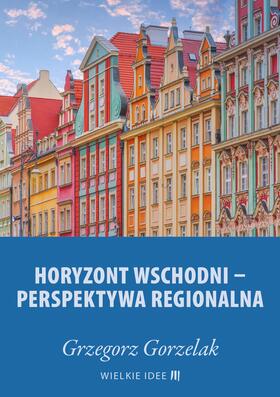 Gorzelak | Horyzont wschodni – perspektywa regionalna | E-Book | sack.de