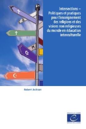 Jackson |  Intersections - Politiques et pratiques pour l'enseignement des religions et des visions non religieuses du monde en éducation interculturelle | eBook | Sack Fachmedien
