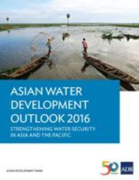 Asian Water Development Outlook 2016 - Strengthening Water Security in Asia and the Pacific | Buch | 978-92-9257-543-4 | sack.de