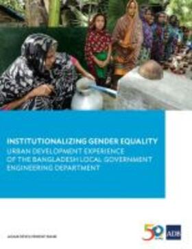 Asian Development Bank | Institutionalizing Gender Equality: Urban Development Experience of the Bangladesh Local Government Engineering Department | Buch | 978-92-9257-893-0 | sack.de