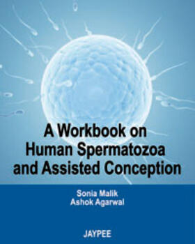 Malik / Agarwal | Workbook on Human Spermatozoa and Assisted Conception | Buch | 978-93-5025-517-9 | www.sack.de