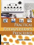 Amrohit |  Practical Physiotherapy Prescriber | Buch |  Sack Fachmedien
