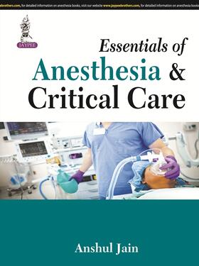 Jain | Essentials of Anesthesia & Critical Care | Buch | 978-93-5090-350-6 | sack.de