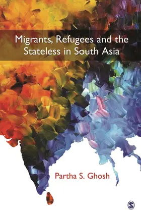 Ghosh |  Migrants, Refugees and the Stateless in South Asia | Buch |  Sack Fachmedien