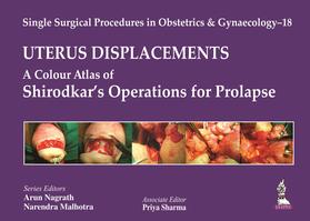 Nagrath / Malhotra / Sharma | Single Surgical Procedures in Obstetrics and Gynaecology - 18: UTERUS DISPLACEMENTS: A Colour Atlas of Shirodkar's Operations for Prolapse | Buch | 978-93-5152-615-5 | sack.de