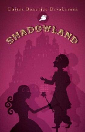 Divakaruni |  Shadowland | eBook | Sack Fachmedien