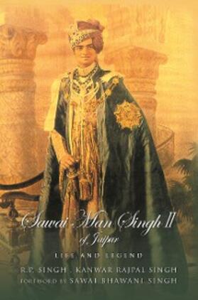 Singh |  Sawai Man Singh II of Jaipur: Life and Legend | eBook | Sack Fachmedien